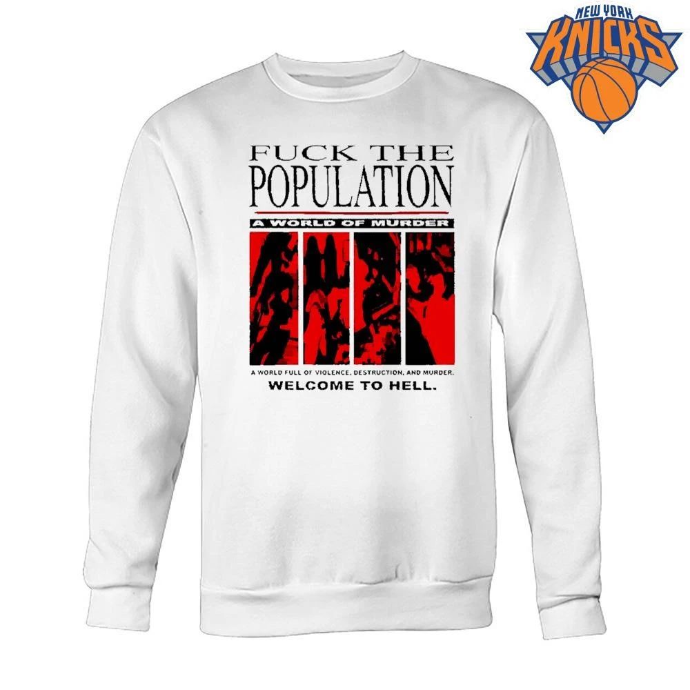Fuck the Population A World of Murder Welcome to Hell shirt