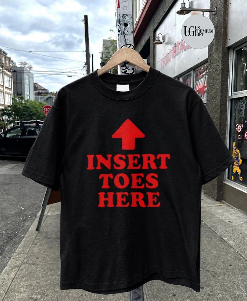 Insert Toes Here shirt