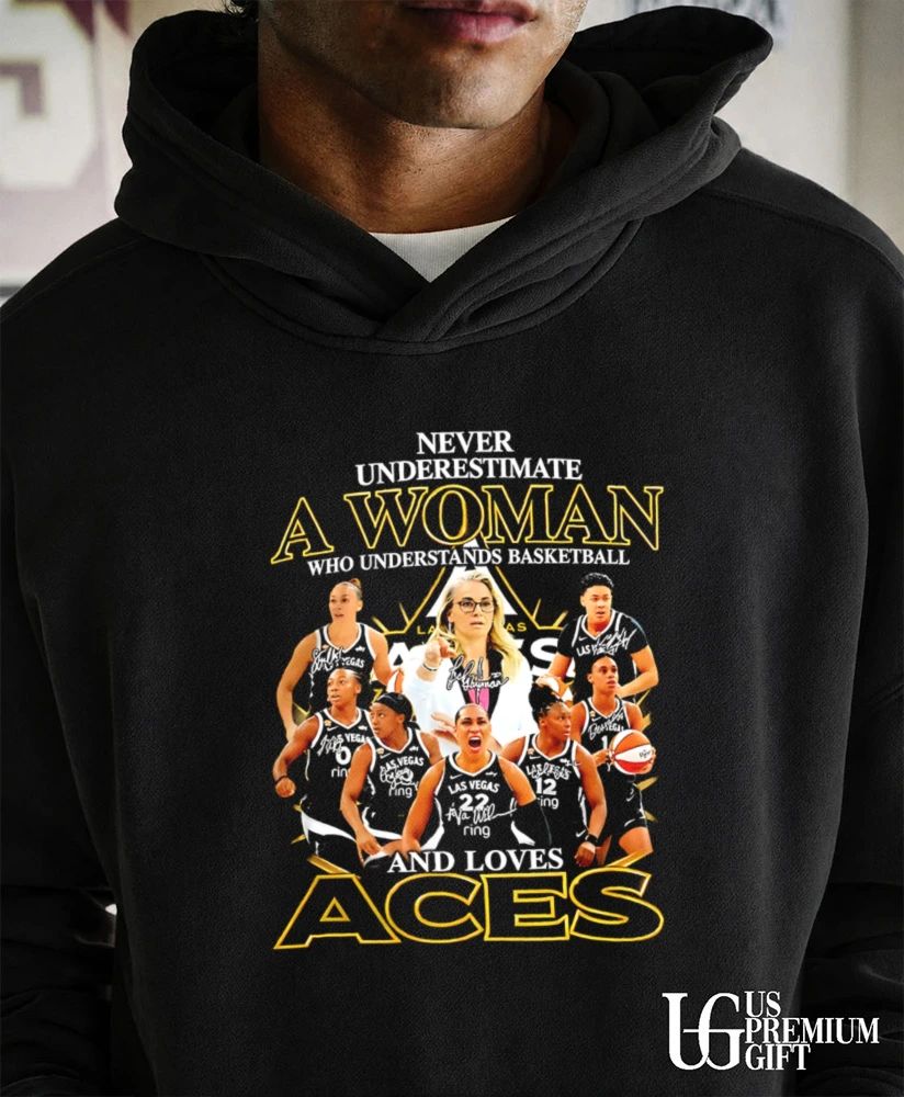 Never Underestimate A Woman Who Understands Basketball and Loves Las Vegas Aces signatures shirt