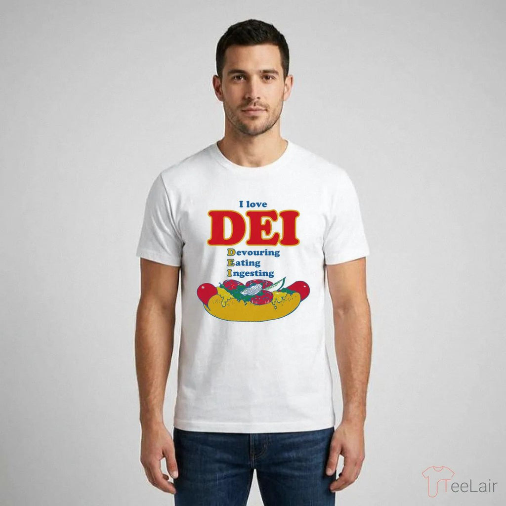 I Love DEI. Devouring, Eating, Ingesting Shirt