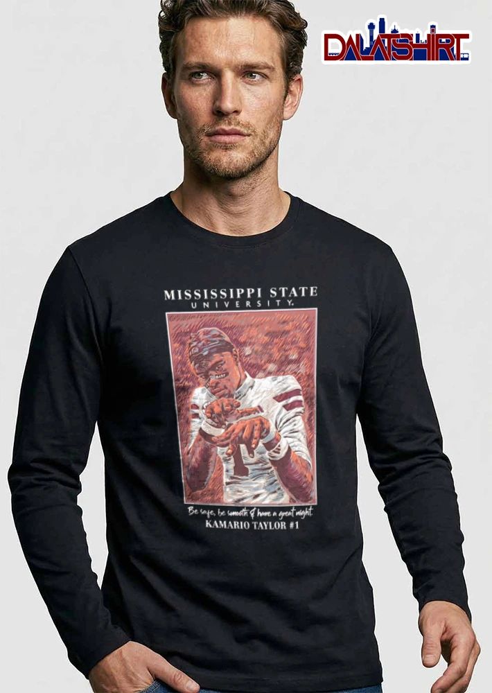 Mississippi State University Kamario Taylor Be Safe Be Smooth And Have A Great Night 1 shirt