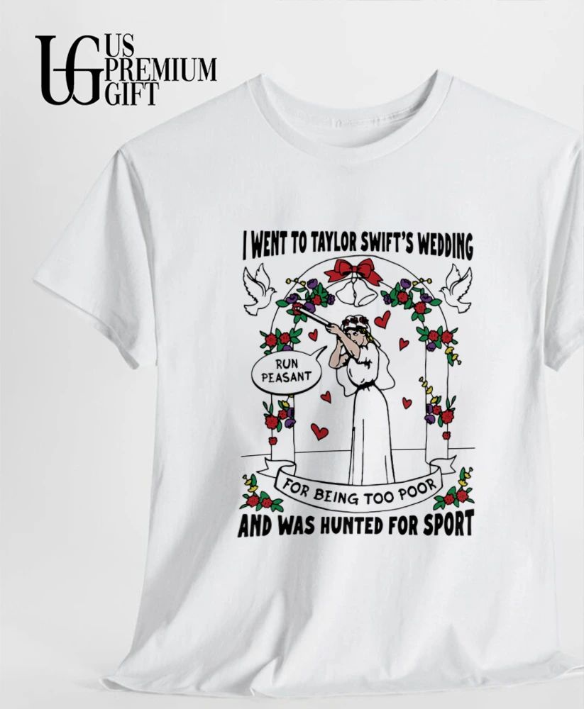 I went to Taylors wedding and was hunted for sport T-shirt
