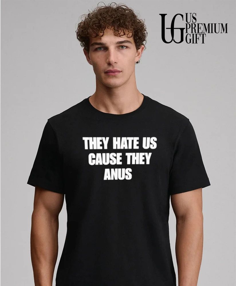 They Hate Us Cause They Anus The Interview shirt