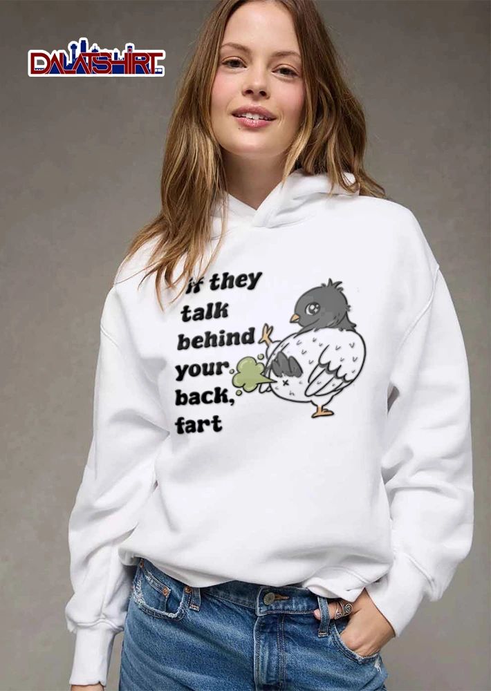 If They Talk Behind Your Back Fart grey pigeon farting green cloud shirt