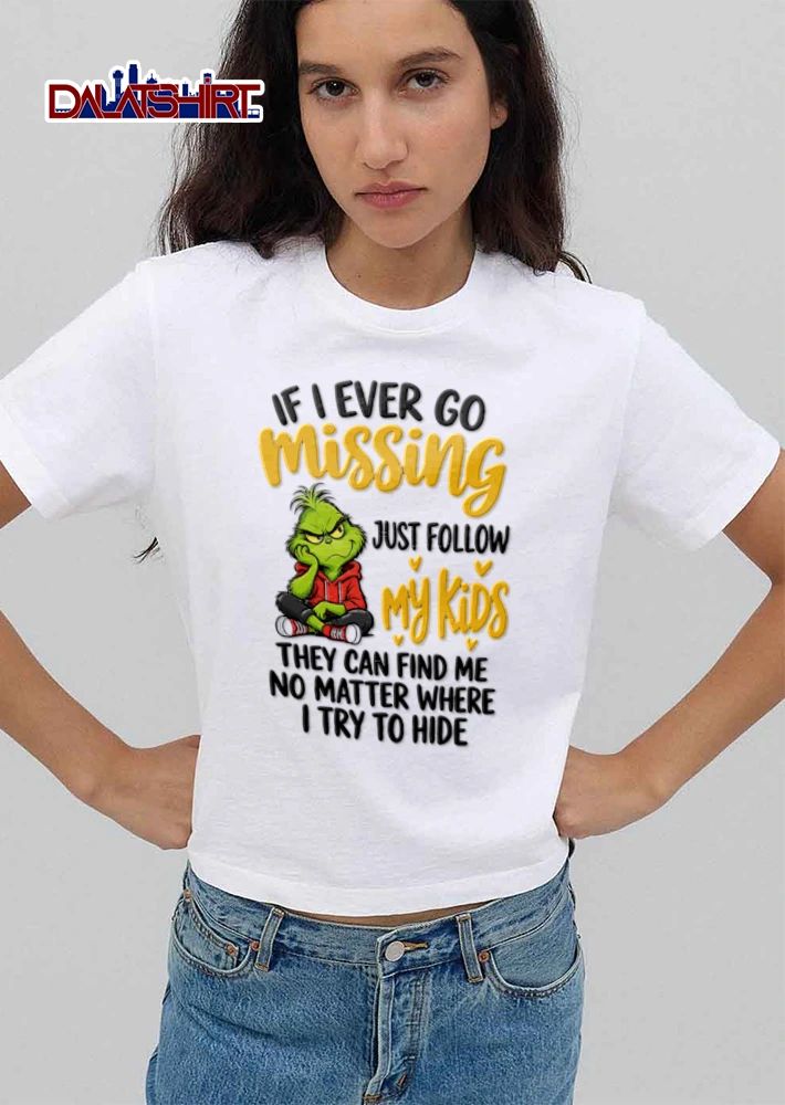 If I Ever Go Missing Just Follow My Kids They Can Find Me No Matter shirt