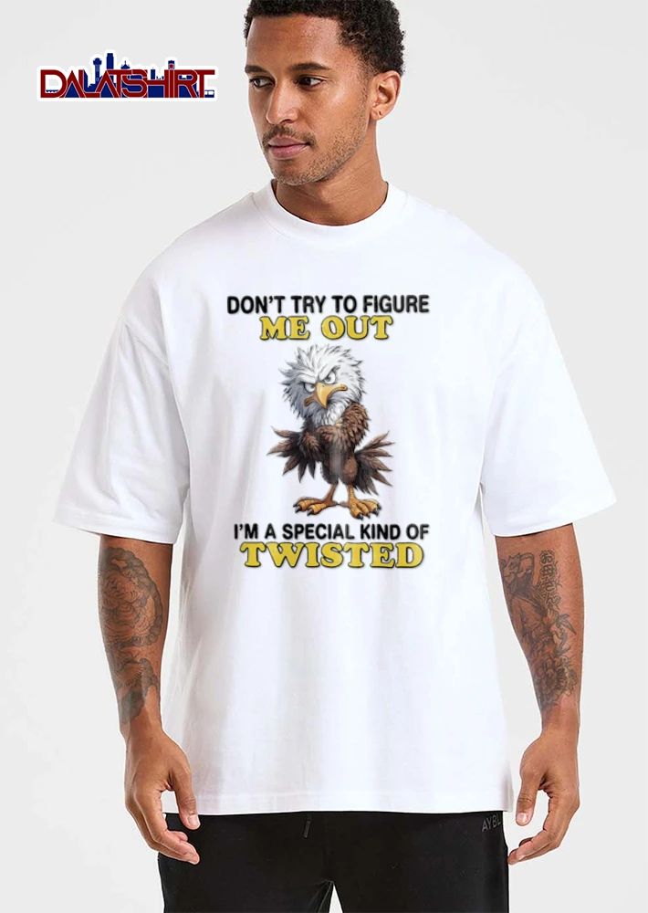 Dont Try To Figure Me Out Im A Special Kind Of Twisted shirt
