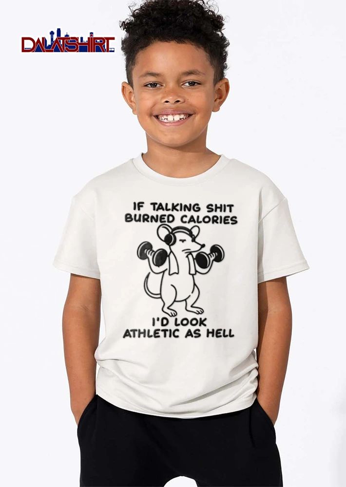 If Talking Shit Burned Calories Id Look Athletic As Hell mouse shirt