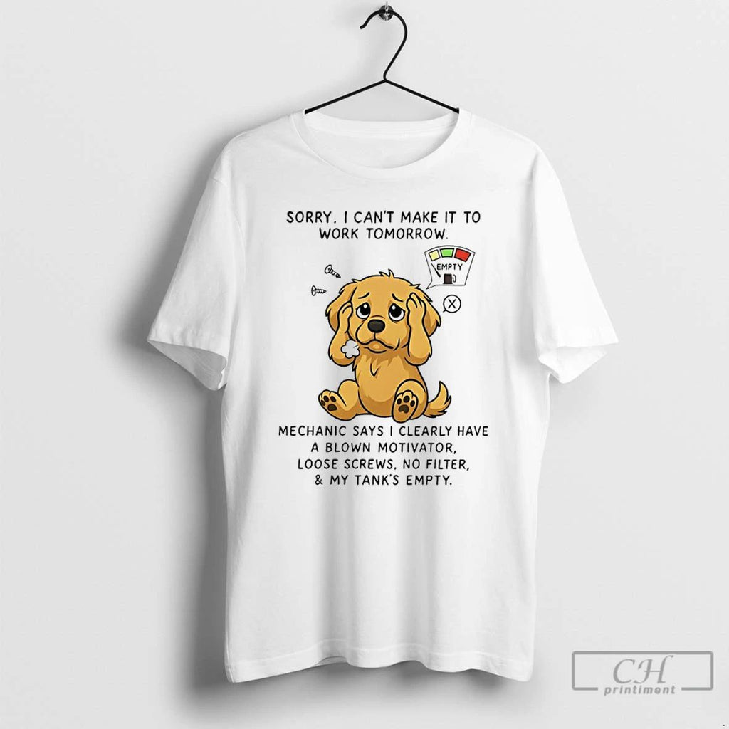 Classic Golden Retriever Sorry I Cant Take It To Work Tomorrow Mechanic Say I Clearly