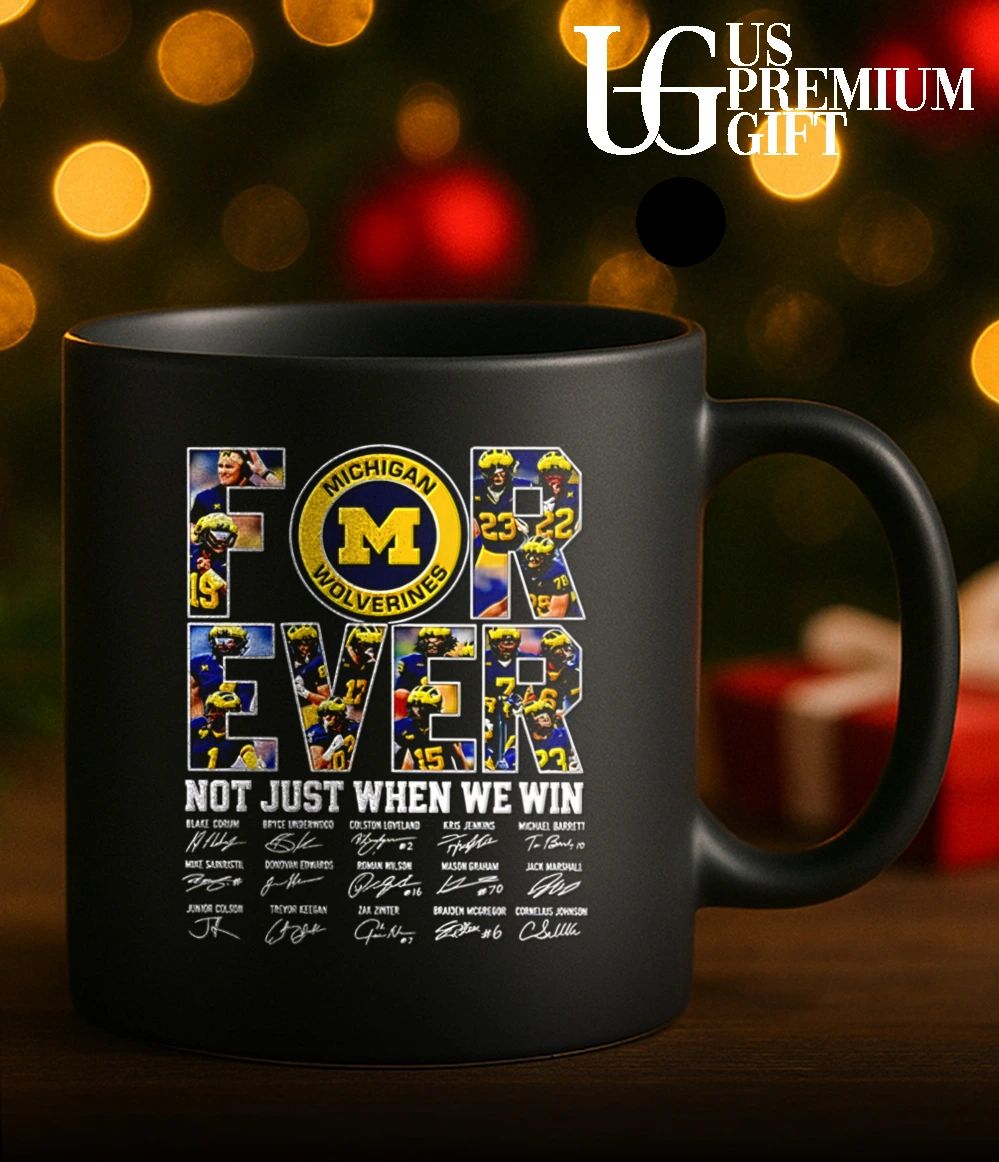 Michigan Wolverines Forever Not Just When We Win Team signature shirt