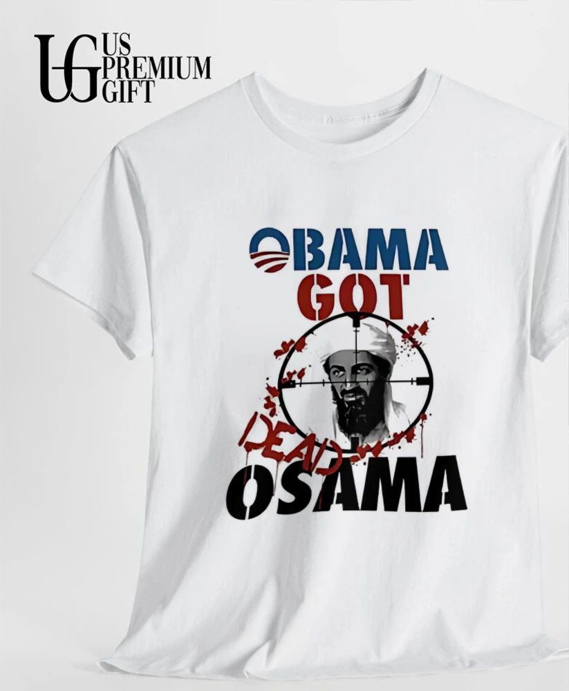 Obama Got Dead Osama Bin Laden shirt