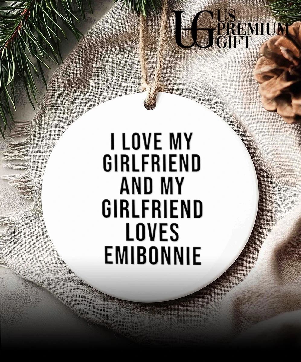 I love my girlfriend and my girl friend loves emibonnie shirt