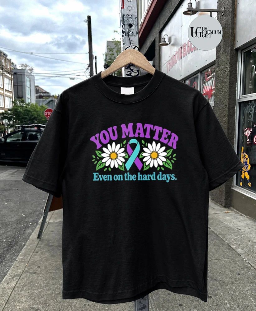 You Matter Even on the Hard Days Mental Health Awareness shirt