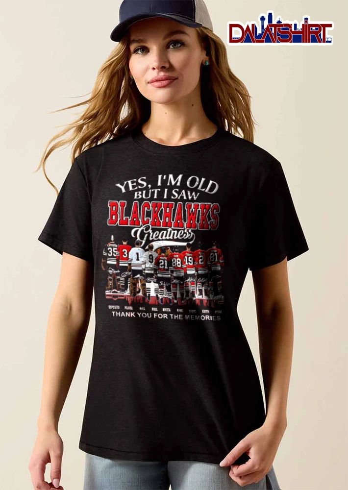 Chicago Blackhawks Yes I Am Old But I Saw Blackhawks Greatness Thank You For The Memories shirt