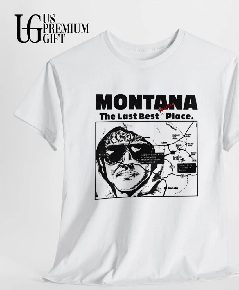 Unabomber Montana Hiding The Last Best Place Bootleg T-shirt