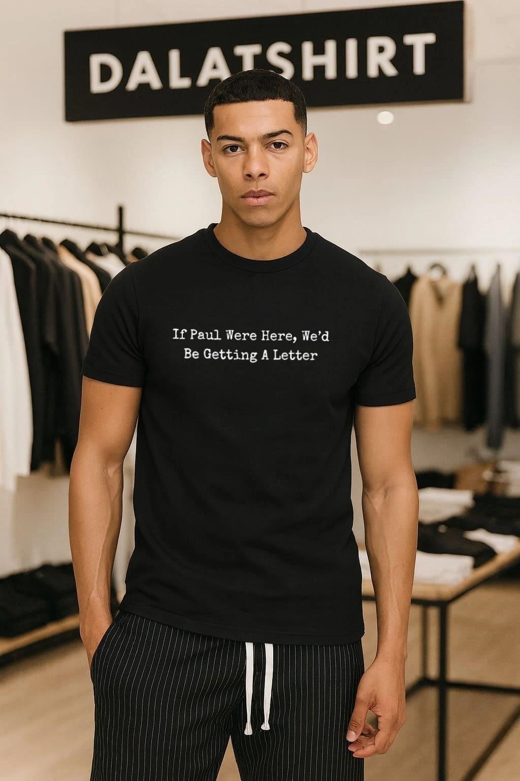 If Paul Were Here We’d Be Getting A Letter shirt