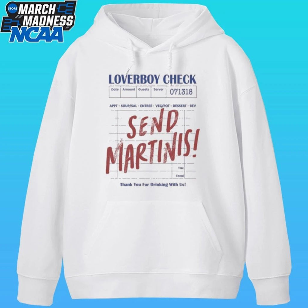 Drink Loverboy Check Send Martinis Shirt