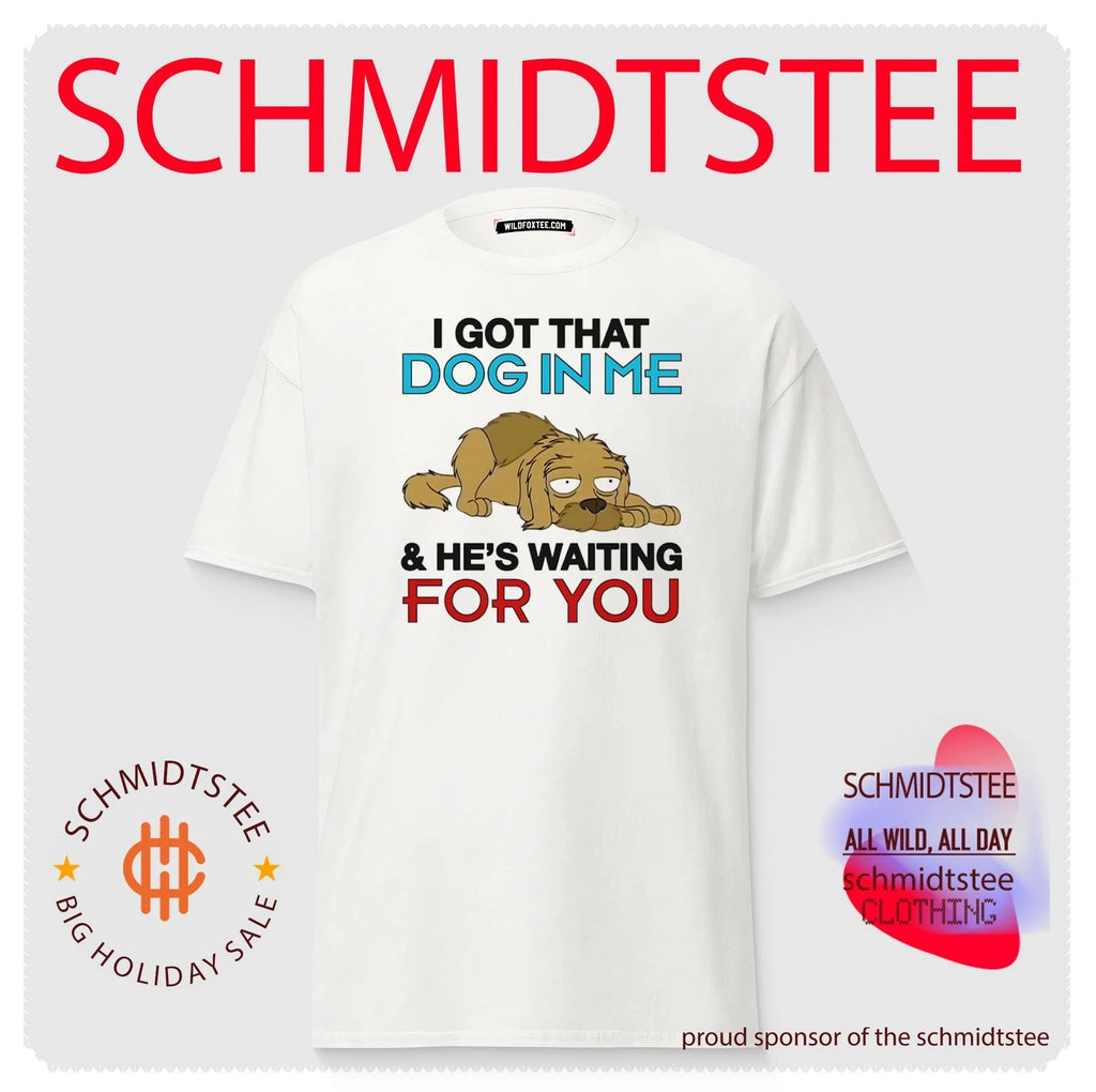I Got That Dog in Me and He Is Waiting for You shirt