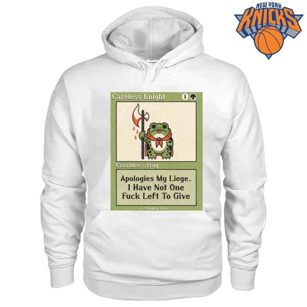 Careless Knight Frog Apologies My Liege I Have Not One Fuck Left To Give Shirt