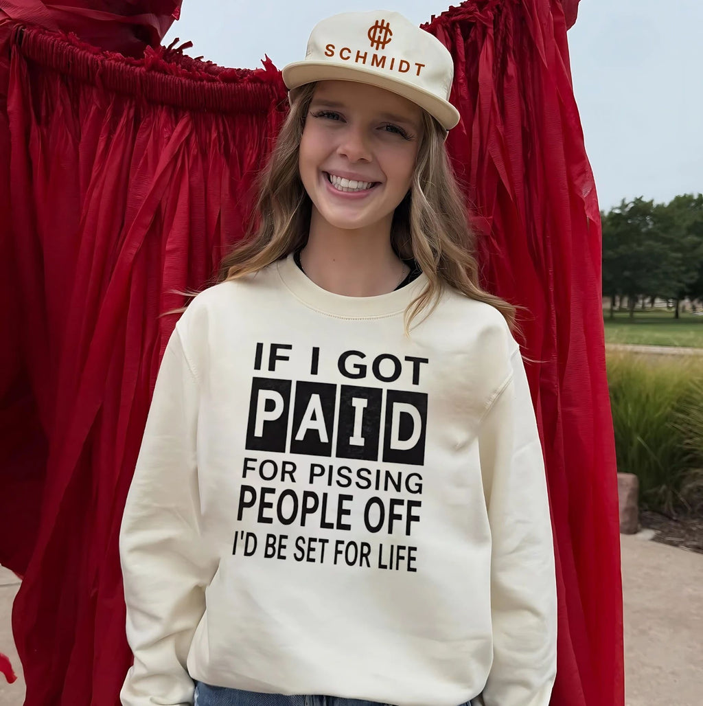 If I Got Paid for Pissing People Off I Would Be Set for Life shirt