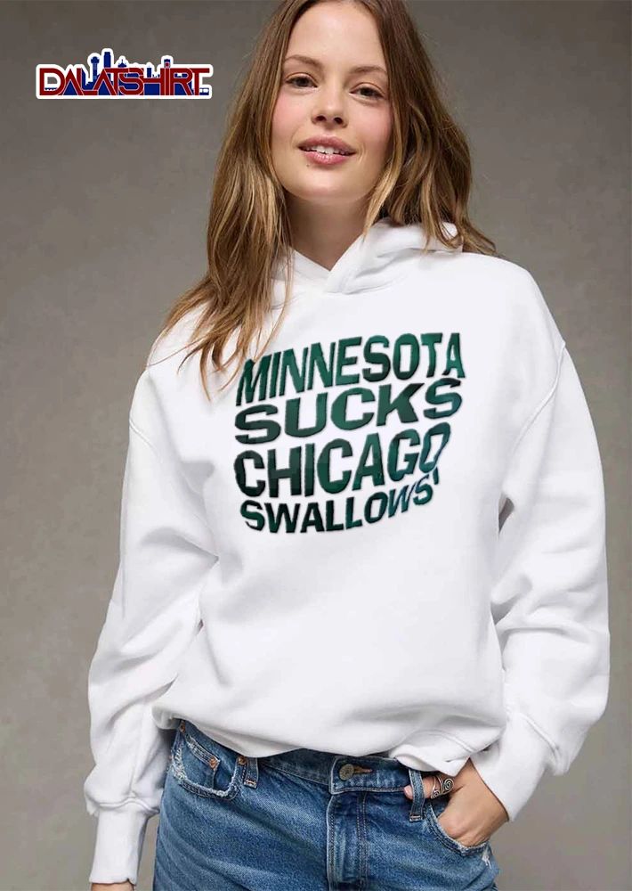 Minnesota Sucks Chicago Swallows green text white shirt