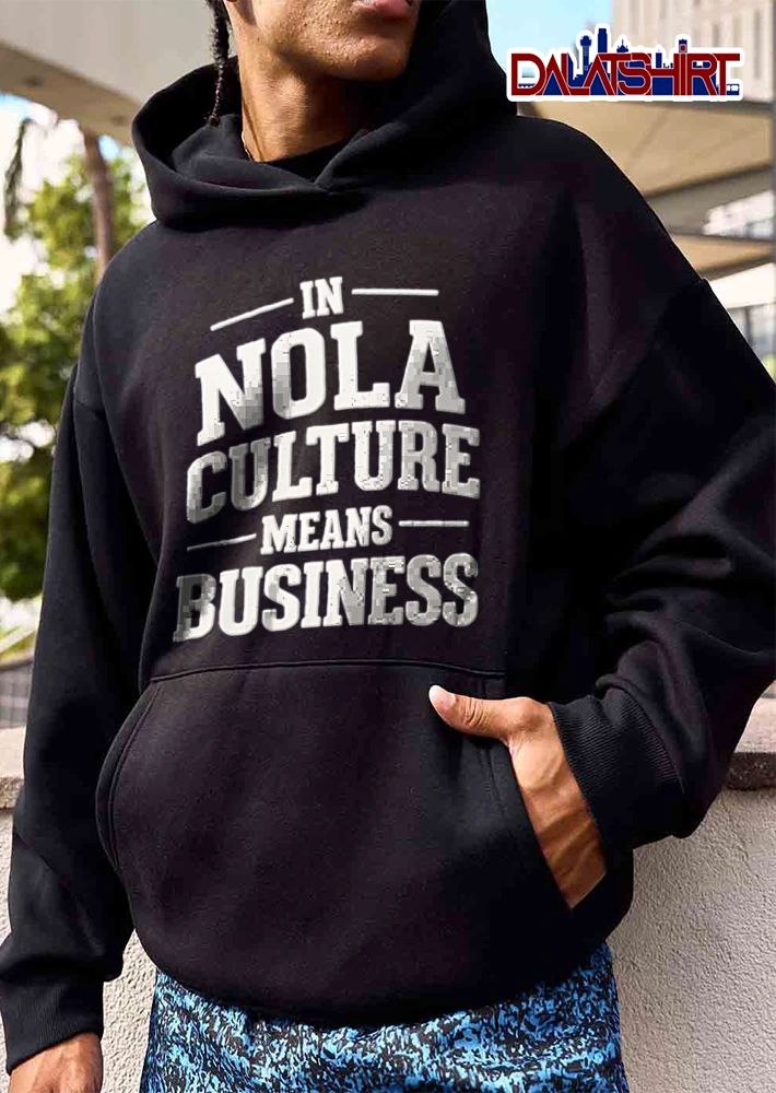 In Nola Culture Means Business shirt
