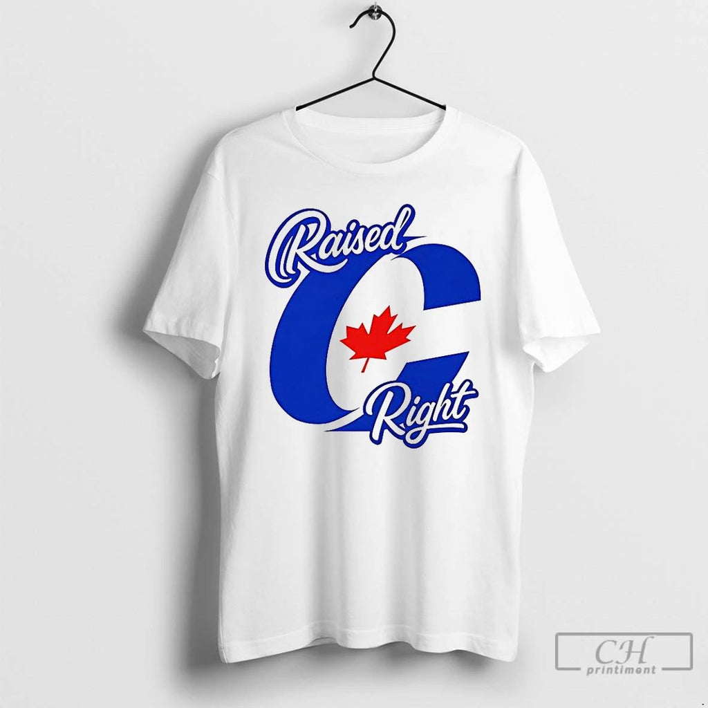 Classic Raised Right Canada T Shirts Hoodie Longsleeve