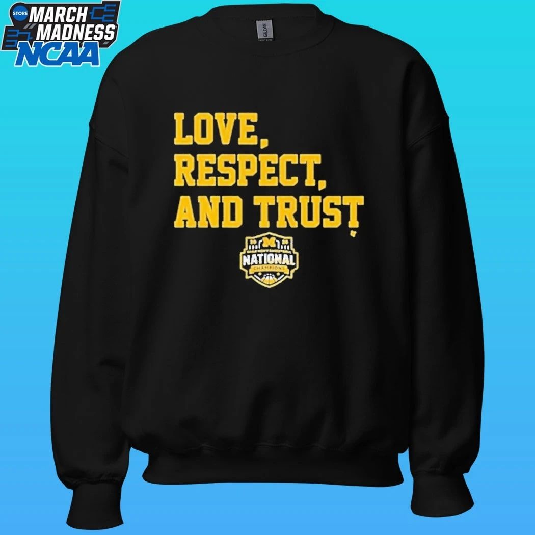 Michigan Wolverines MBB 2026 National Champions Love Respect And Trust Shirt