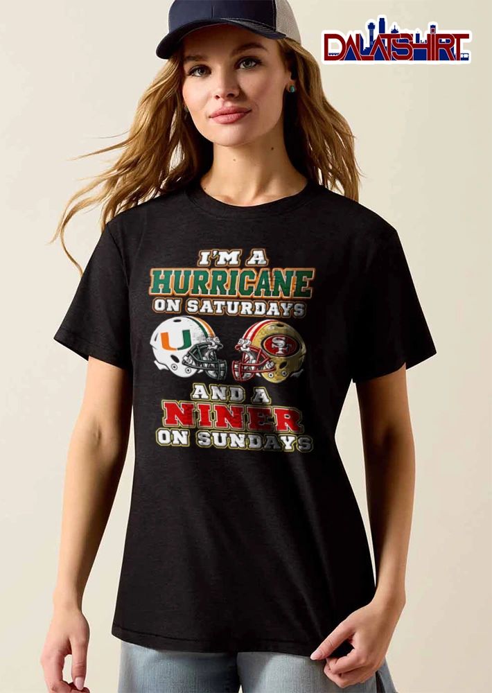 I’m a Hurricane on Saturdays and a Niner on Sundays shirt