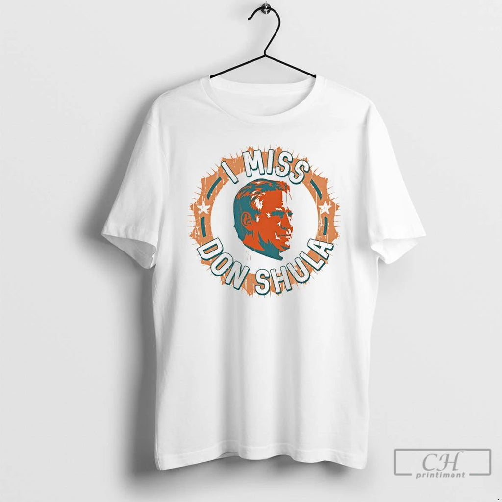 Classic I Miss Don Shula Miami Dolphins Football T Shirts Hoodie Longsleeve