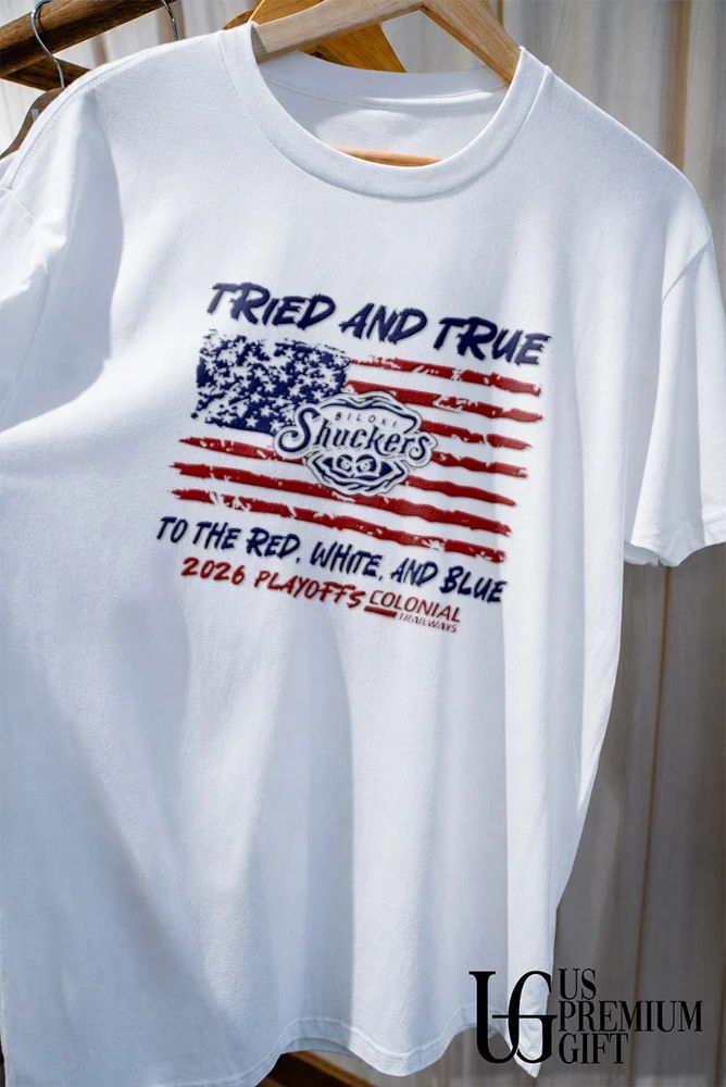 Biloxi Shuckers Minor League Baseball Tried and True to the Red White and Blue 2026 Playoffs shirt