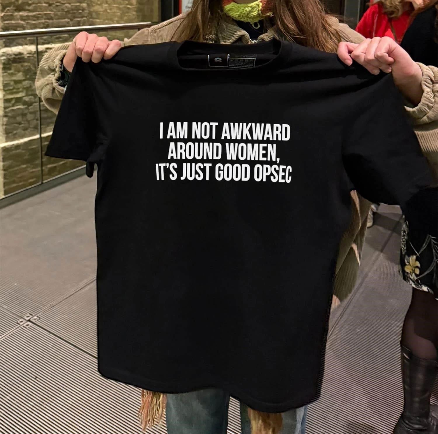 I Am Not Awkward Around Women It’s Just Good Opsec shirt