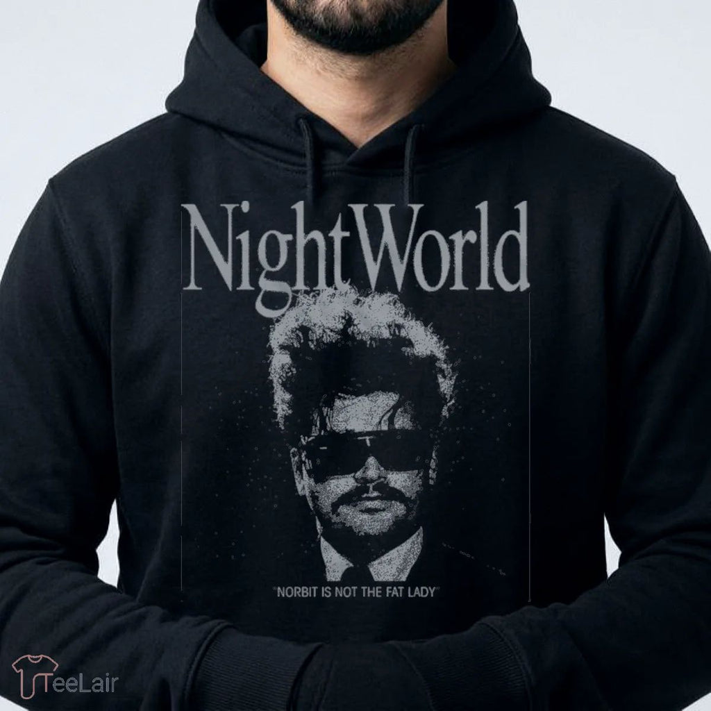 Night World NORBIT IS NOT THE FAT LADY Shirt