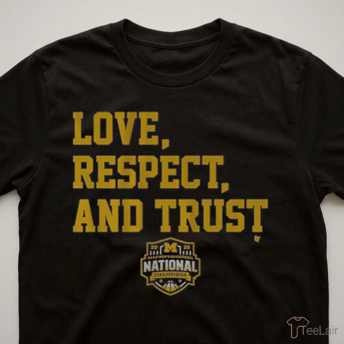Michigan Wolverines MBB 2026 National Champions Love, Respect, And Trust T-Shirt