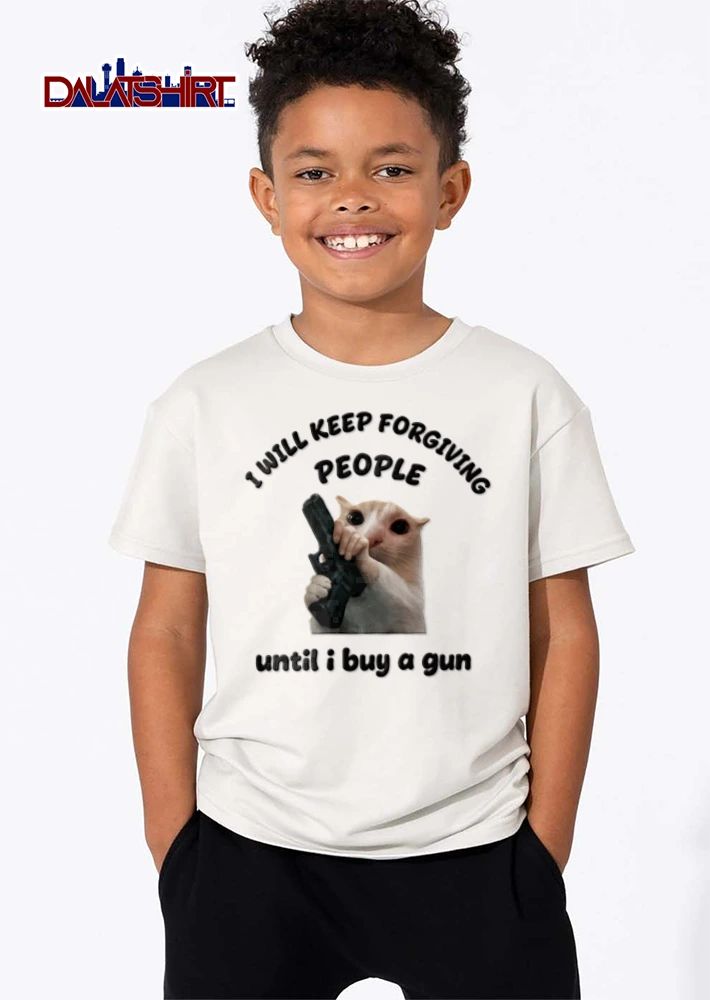 I Will Keep Forgiving People Until I Buy A Gun Crying Cat shirt