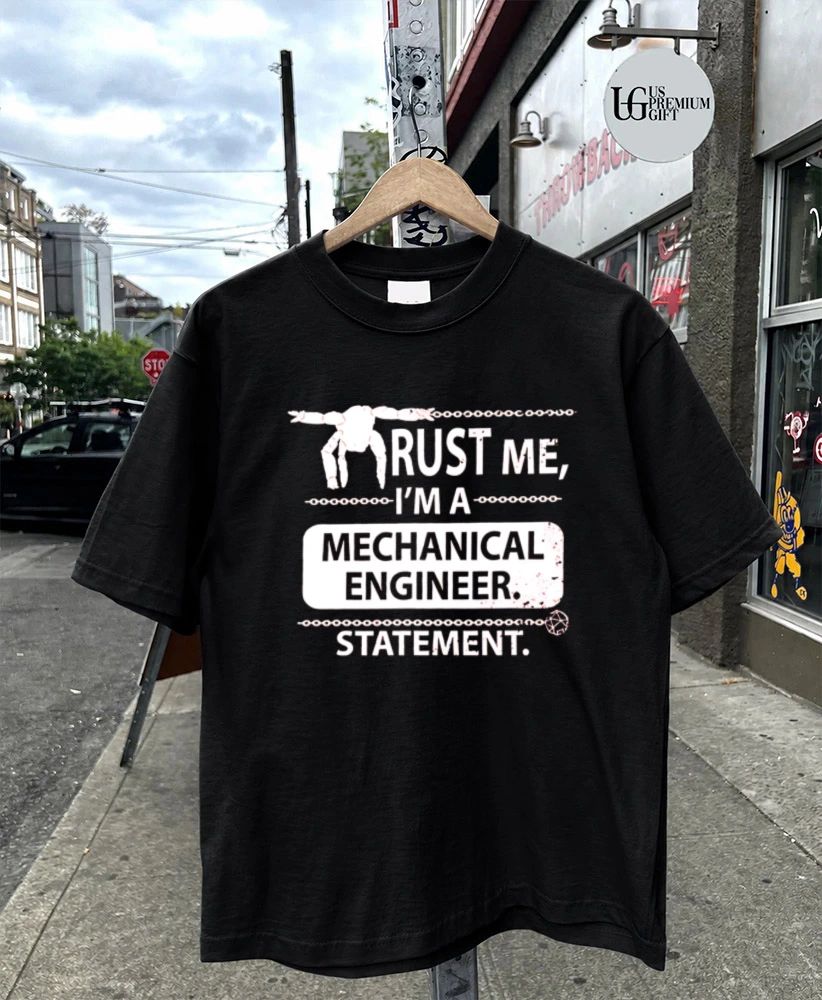 Trust me I’m a mechanical engineer Statement shirt