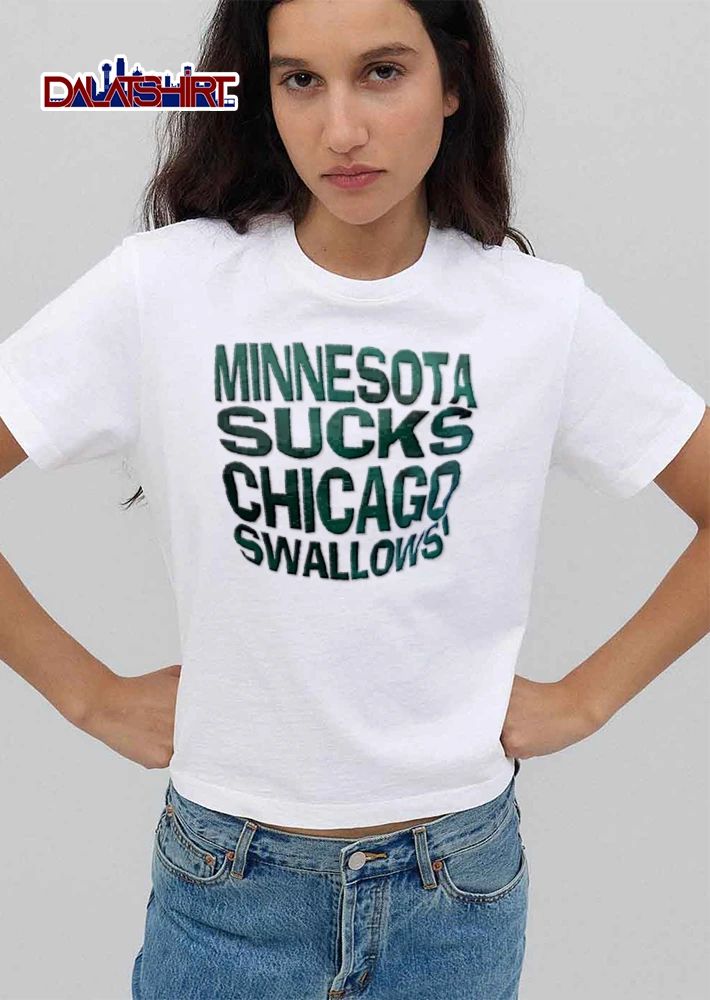 Minnesota Sucks Chicago Swallows green text white shirt