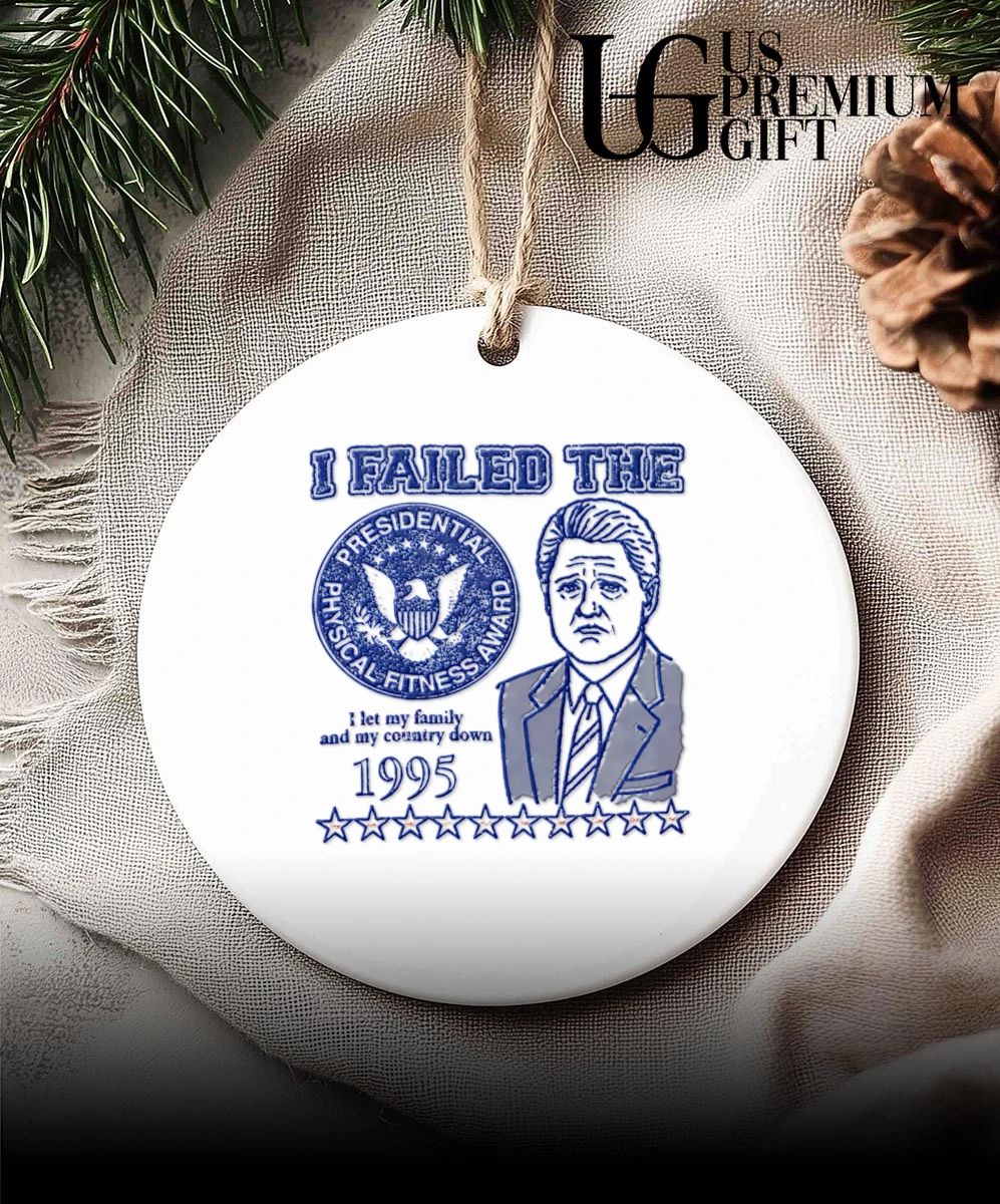 I failed the Bill Clinton Presidential Physical Fitness Award 1995 shirt