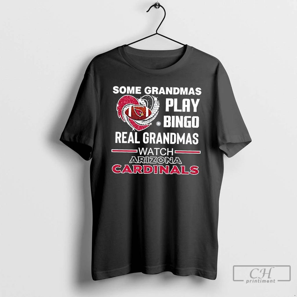 Classic Some Grandmas Play Bingo Real Grandmas Watch Arizona Cardinals Football Diamond Heart T Shirts
