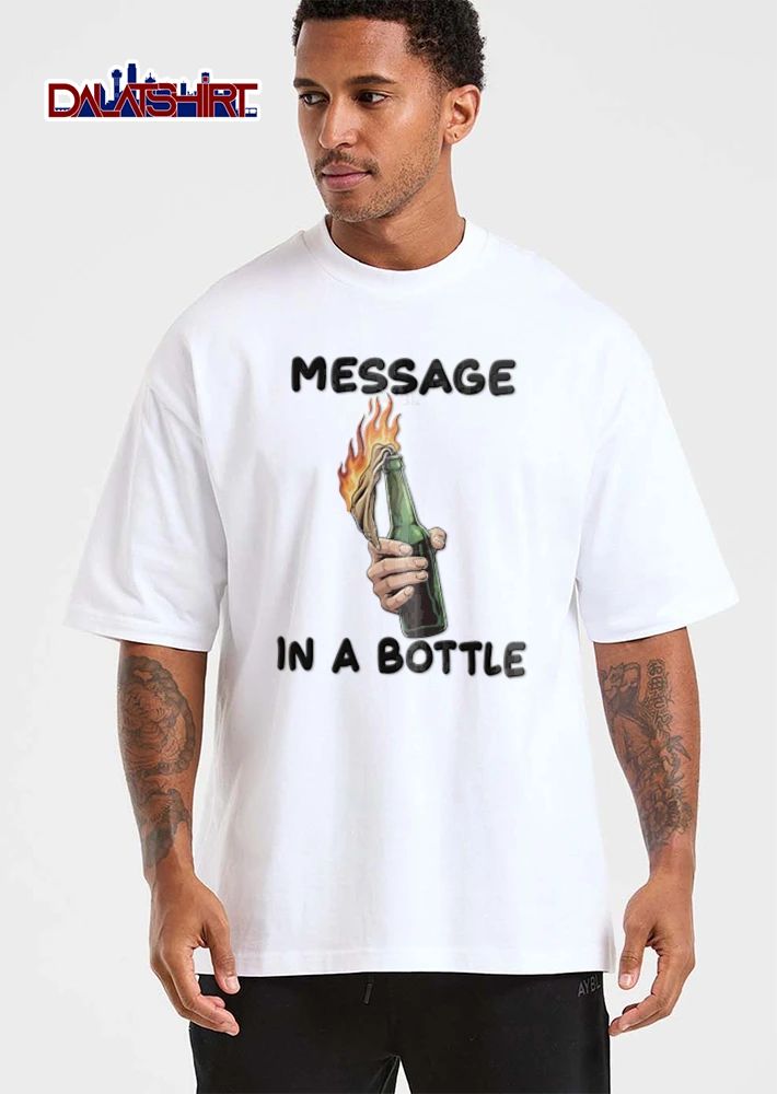 Message IN A Bottle hand holding burning molotov cocktail shirt