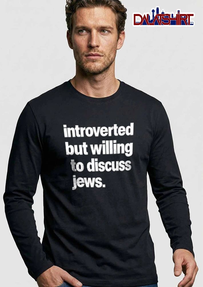 Introverted But Willing To Discuss Jews shirt