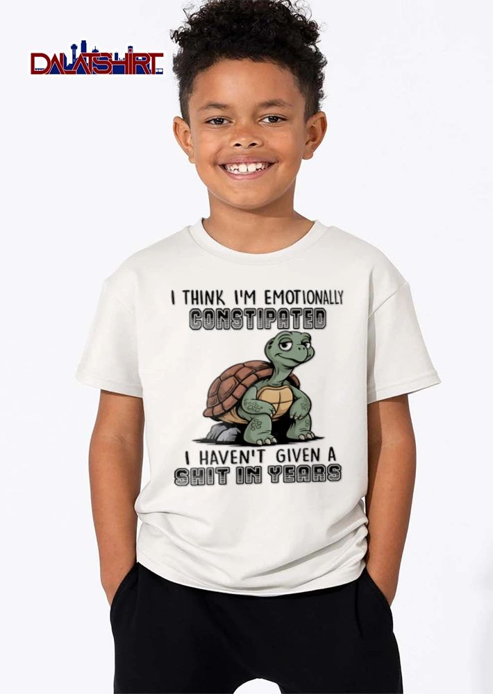 I Think I Am Emotionally Constipated I Have Not Given A Shit In Years shirt