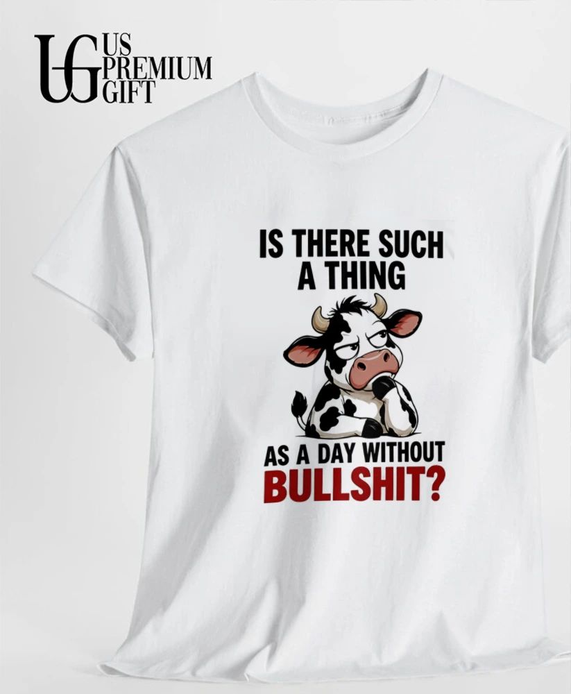 Dairy Cow is there such a thing as a day without bullshit shirt