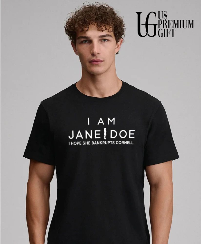 I am Jane Doe I Hope She Bankrupts Cornell shirt