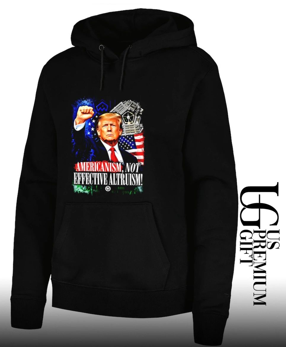 Donald Trump Americanism Not Effective Altruism shirt