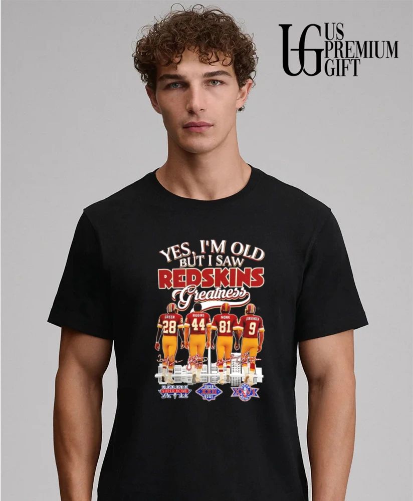 Yes I’m Old But I Saw Redskins Greatness Washington Football Legends signature shirt