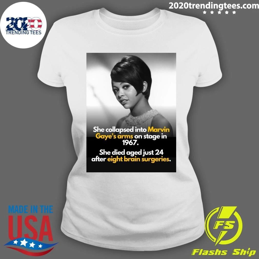 She Collapsed Into Marvin Gaye’s Arms On Stage In 1967 She Died Aged Just 24 After Eight Brain Surgeries Shirt