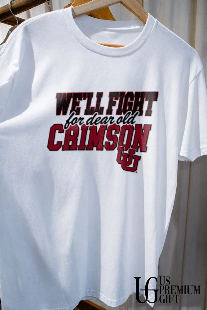 We’ll Fight for Dear Old Crimson UU University of Utah shirt