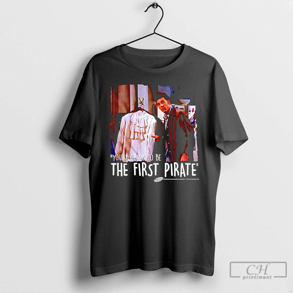 Classic Youre Going To Be The First Pirate Seinfeld Photo T Shirts Hoodie Longsleeve