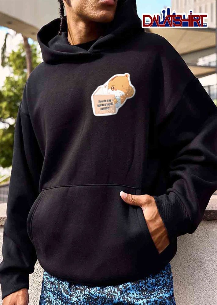 How To Say You Are Stupid Politely cartoon style shirt