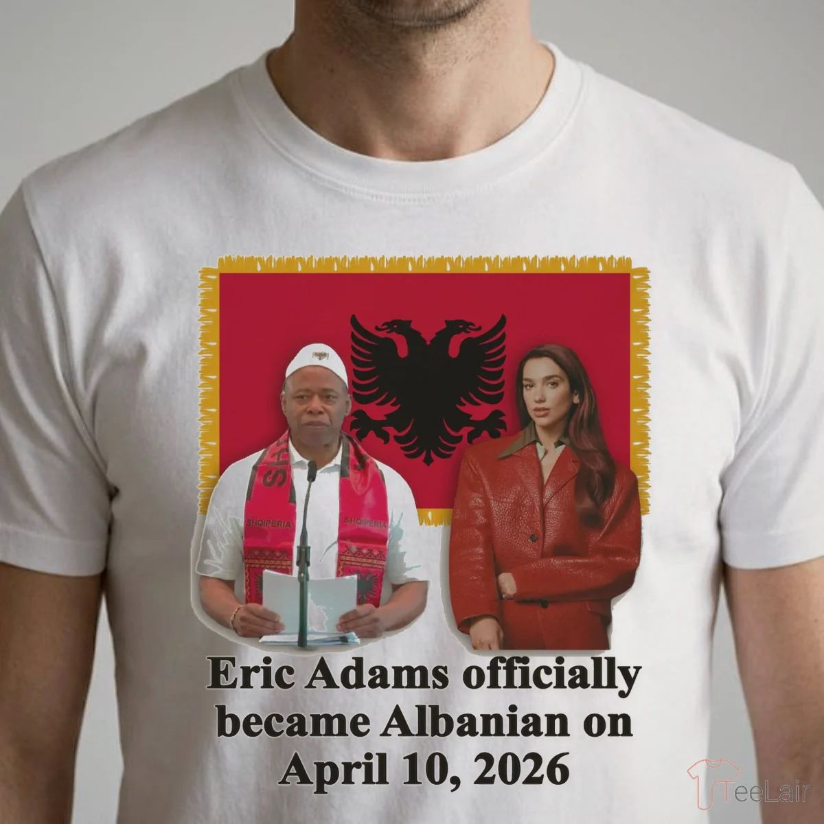 Eric Adams Officially Became Albanian On April 10, 2026 Shirt